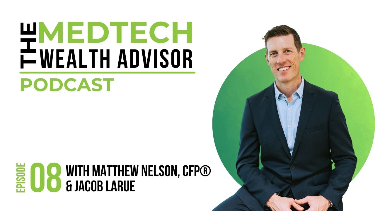 The MedTech Wealth Advisor Podcast Graphic with Matthew Nelson for Episode 8: How Do RSUs & Restricted Stock Work?