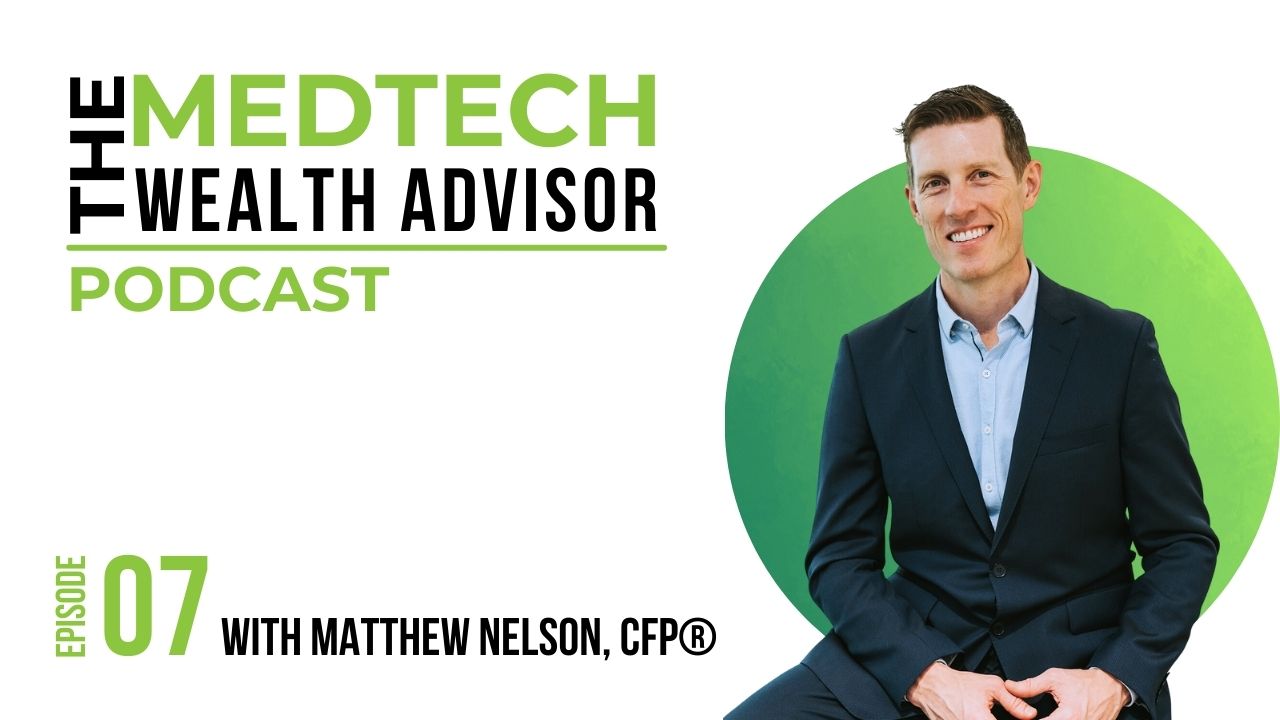 The MedTech Wealth Advisor Podcast Graphic with Matthew Nelson for Episode 7: How to Master ESPPs