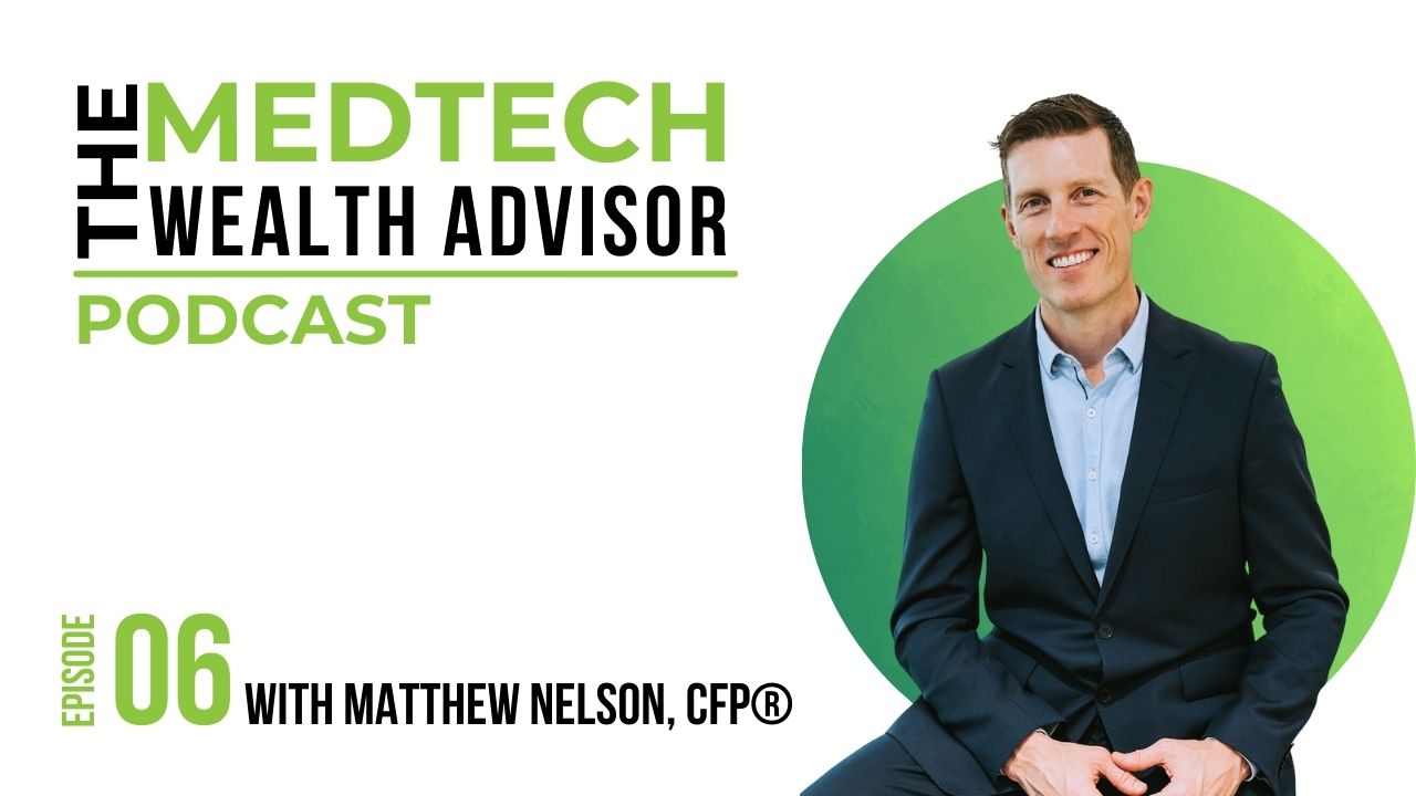 The MedTech Wealth Advisor Podcast Graphic with Matthew Nelson for Episode 6: How to Maximize Your 401(k)