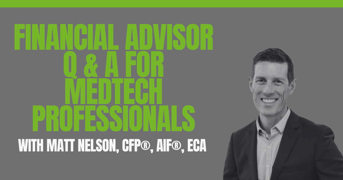 Image of Partner and Financial Advisor Mattew Nelson with Financial Advisor Q & A for MedTech Professionals with Matt Nelson, CFP®, AIF®, ECA to highlight content.