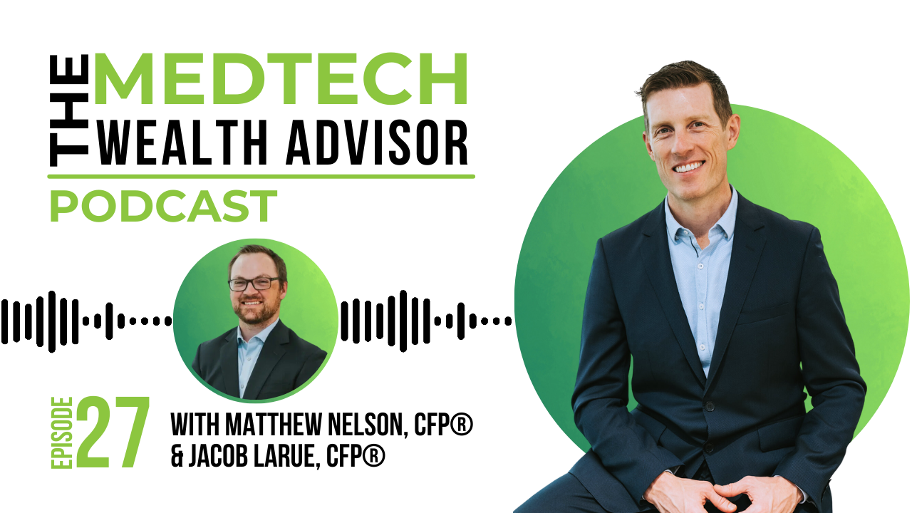 The MedTech Wealth Advisor Podcast Graphic with Matt Nelson & Jacob LaRue for Episode 27: The Basics of Charitable Giving: Cash, Stock, IRAs