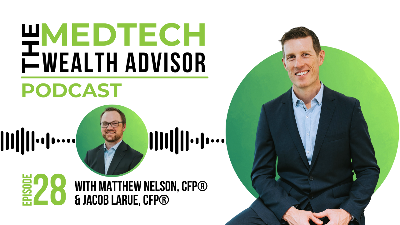 The MedTech Wealth Advisor Podcast Graphic with Matt Nelson & Jacob LaRue for Episode 28: The Power of Donor-Advised Funds for Charitable Giving