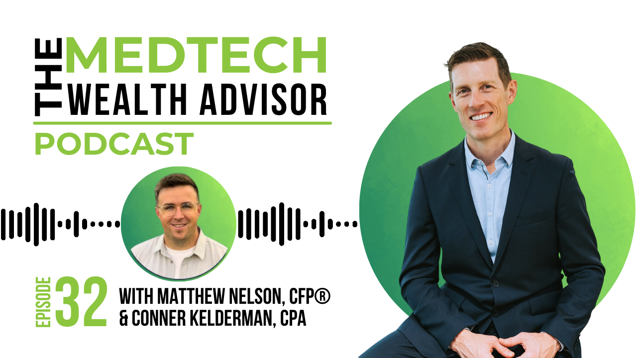 The MedTech Wealth Advisor Podcast Graphic with Matt Nelson & Conner Kelderman, CPA for Episode 32: Tax Filing 101 for Stock Compensation Holders